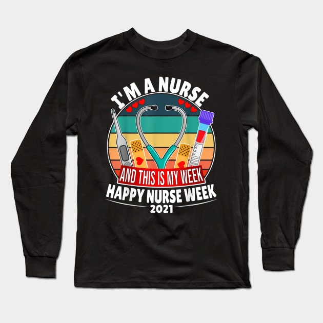 I'm A Nurse And This Is My Week Happy Nurse Week 2021 Long Sleeve T-Shirt by luxembourgertreatable